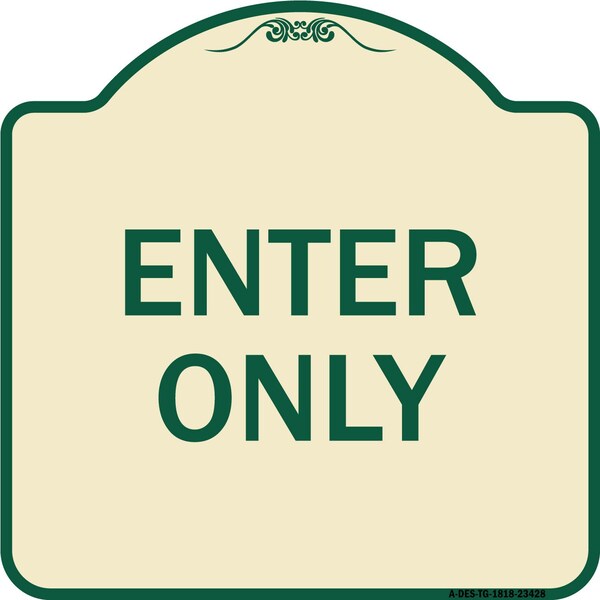 Signmission Parking Lot Enter Only Heavy-Gauge Aluminum Architectural Sign, 18" x 18", TG-1818-23428 A-DES-TG-1818-23428 - main